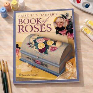 Priscilla Hausers Book Of Roses 2003 Softcover 10 Decorative Painting Projects